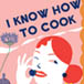 I Know How to Cook
