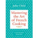Mastering The Art of French Cooking